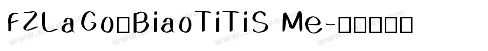 FZLaGouBiaoTiTiS Me字体转换